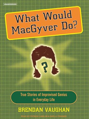 cover image of What Would MacGyver Do?